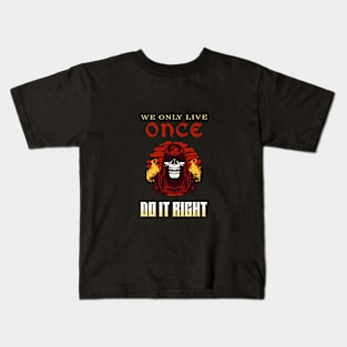 We Only Live Once Do It Right Inspirational Quote Phrase Text Kids T-Shirt